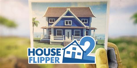  House Flipper – Gra symulacyjna, w której będziesz architektem swoich marzeń!